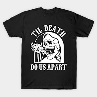 Til Death Do Us Apart T-Shirt